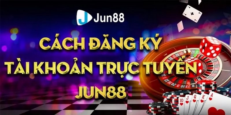 Điều kiện cần đáp ứng trước khi tạo tài khoản Jun88