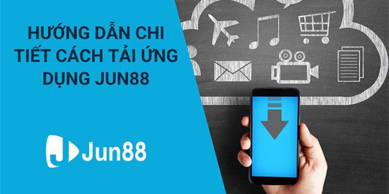 Hướng dẫn chi tiết cách tải ứng dụng Jun88 nhanh chóng mà hiệu quả 